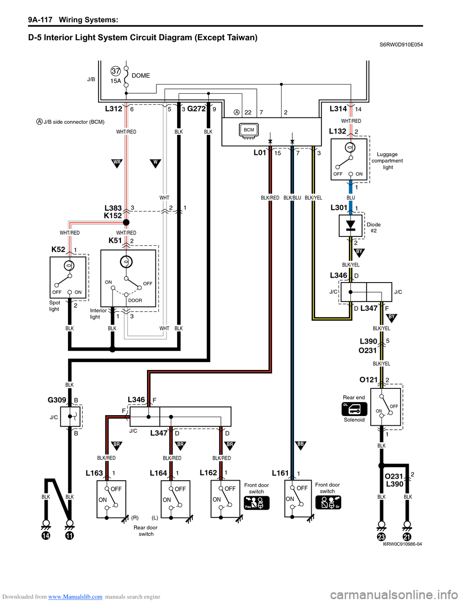 SUZUKI SX4 2006 1.G Service Repair Manual Downloaded from www.Manualslib.com manuals search engine 9A-117 Wiring Systems:
D-5 Interior Light System Circuit Diagram (Except Taiwan)S6RW0D910E054
15A
37DOMEJ/B
OFF
DOOR ON
ON OFF
K51 L3122 6
3
1 SUZUKI SX4 2006 1.G Service Repair Manual Downloaded from www.Manualslib.com manuals search engine 9A-117 Wiring Systems:
D-5 Interior Light System Circuit Diagram (Except Taiwan)S6RW0D910E054
15A
37DOMEJ/B
OFF
DOOR ON
ON OFF
K51 L3122 6
3
1