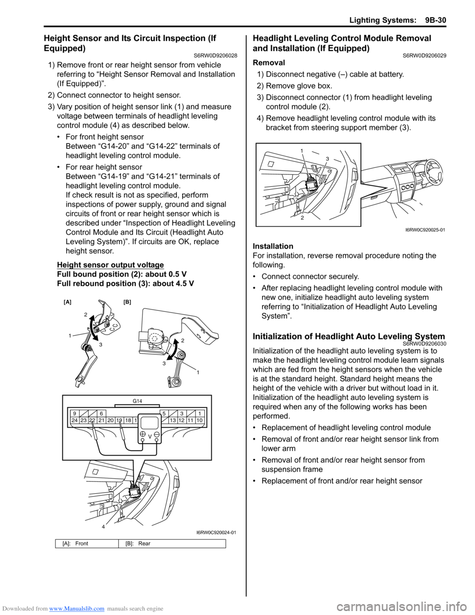 SUZUKI SX4 2006 1.G Service Workshop Manual Downloaded from www.Manualslib.com manuals search engine Lighting Systems:  9B-30
Height Sensor and Its Circuit Inspection (If 
Equipped)
S6RW0D9206028
1) Remove front or rear height sensor from vehic