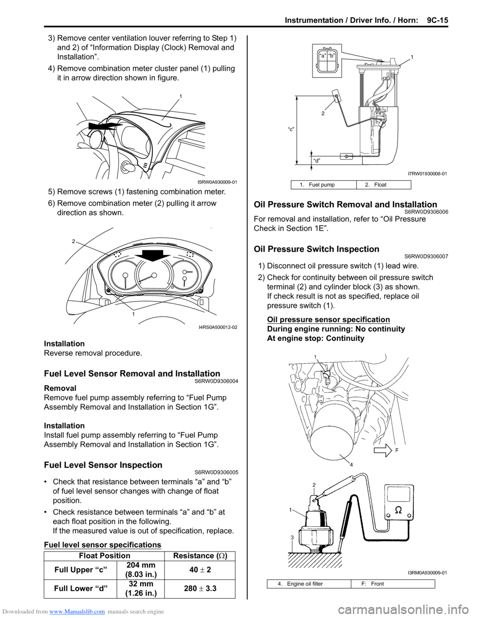 SUZUKI SX4 2006 1.G Service Workshop Manual Downloaded from www.Manualslib.com manuals search engine Instrumentation / Driver Info. / Horn:  9C-15
3) Remove center ventilation louver referring to Step 1) 
and 2) of “Information Display (Clock
