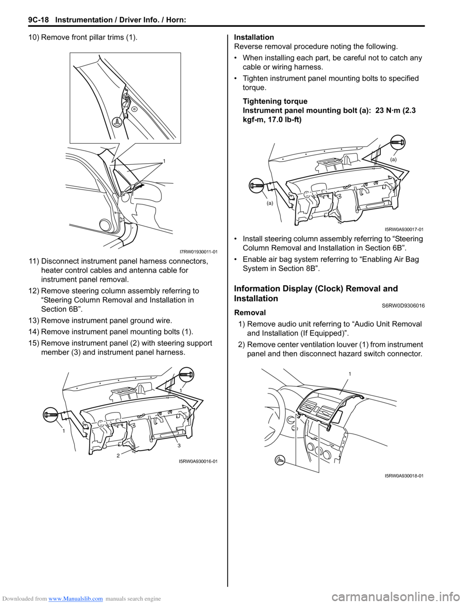 SUZUKI SX4 2006 1.G Service Workshop Manual Downloaded from www.Manualslib.com manuals search engine 9C-18 Instrumentation / Driver Info. / Horn: 
10) Remove front pillar trims (1).
11) Disconnect instrument panel harness connectors, 
heater co