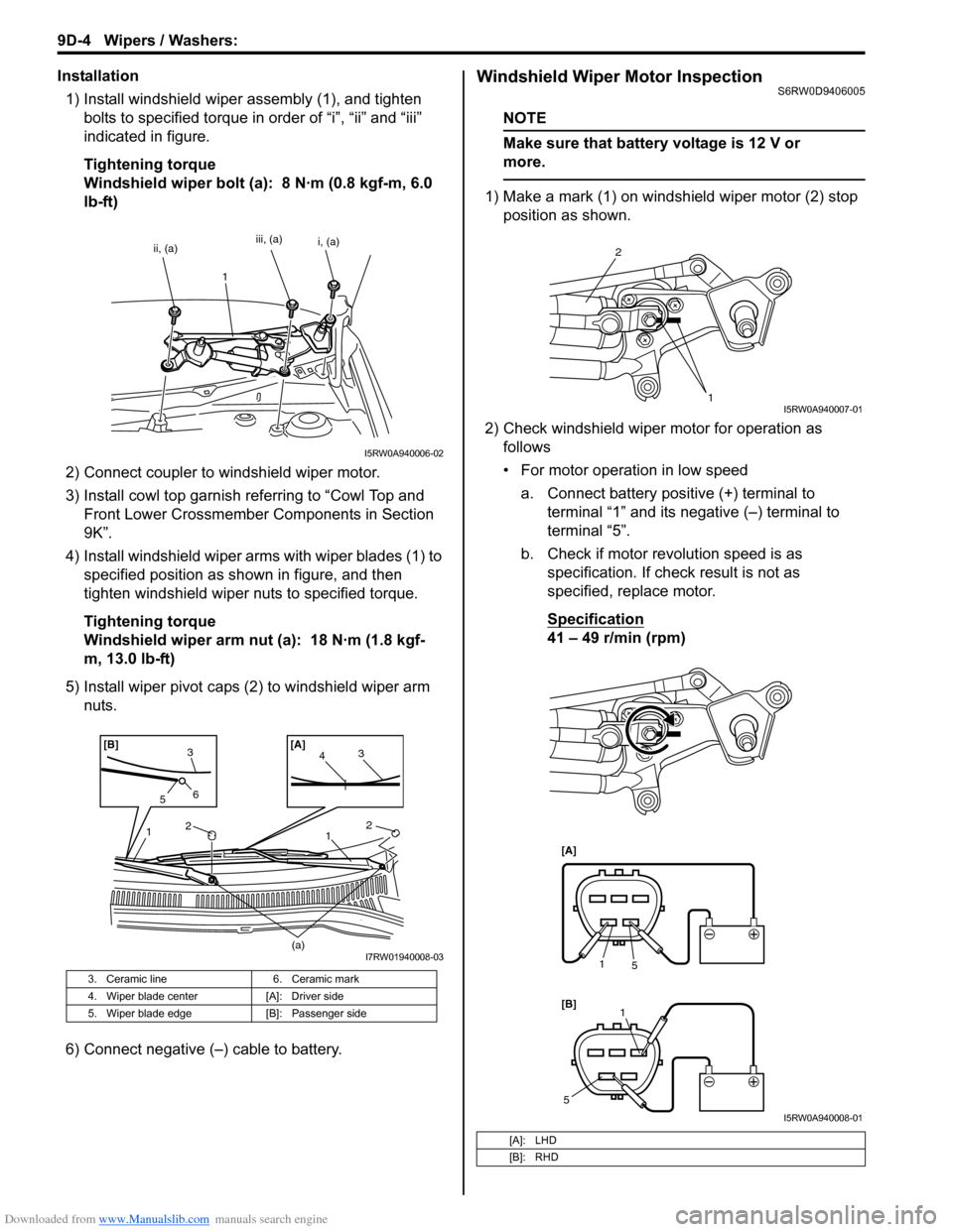 SUZUKI SX4 2006 1.G Service Workshop Manual Downloaded from www.Manualslib.com manuals search engine 9D-4 Wipers / Washers:
Installation
1) Install windshield wiper assembly (1), and tighten
bolts to specified torque in order of “i”, “i SUZUKI SX4 2006 1.G Service Workshop Manual Downloaded from www.Manualslib.com manuals search engine 9D-4 Wipers / Washers:
Installation
1) Install windshield wiper assembly (1), and tighten
bolts to specified torque in order of “i”, “i