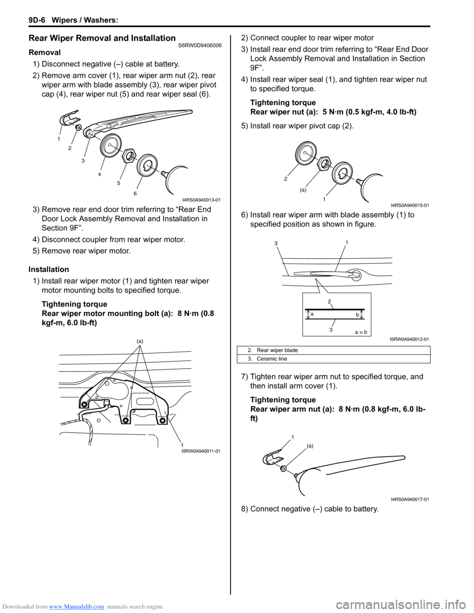 SUZUKI SX4 2006 1.G Service Workshop Manual Downloaded from www.Manualslib.com manuals search engine 9D-6 Wipers / Washers:
Rear Wiper Removal and InstallationS6RW0D9406006
Removal
1) Disconnect negative (–) cable at battery.
2) Remove arm c SUZUKI SX4 2006 1.G Service Workshop Manual Downloaded from www.Manualslib.com manuals search engine 9D-6 Wipers / Washers:
Rear Wiper Removal and InstallationS6RW0D9406006
Removal
1) Disconnect negative (–) cable at battery.
2) Remove arm c