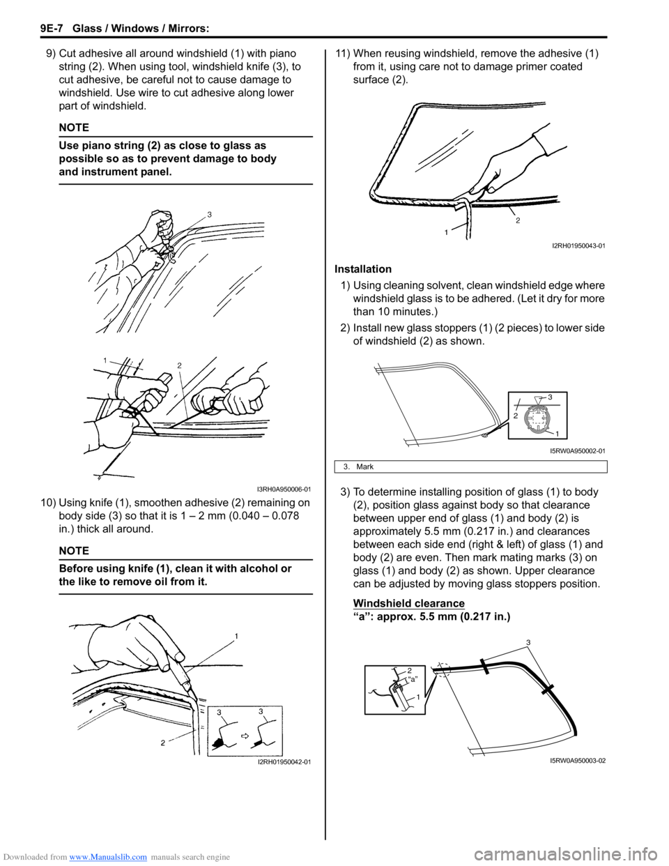 SUZUKI SX4 2006 1.G Service Workshop Manual Downloaded from www.Manualslib.com manuals search engine 9E-7 Glass / Windows / Mirrors:
9) Cut adhesive all around windshield (1) with piano
string (2). When using tool, windshield knife (3), to
c SUZUKI SX4 2006 1.G Service Workshop Manual Downloaded from www.Manualslib.com manuals search engine 9E-7 Glass / Windows / Mirrors:
9) Cut adhesive all around windshield (1) with piano
string (2). When using tool, windshield knife (3), to
c
