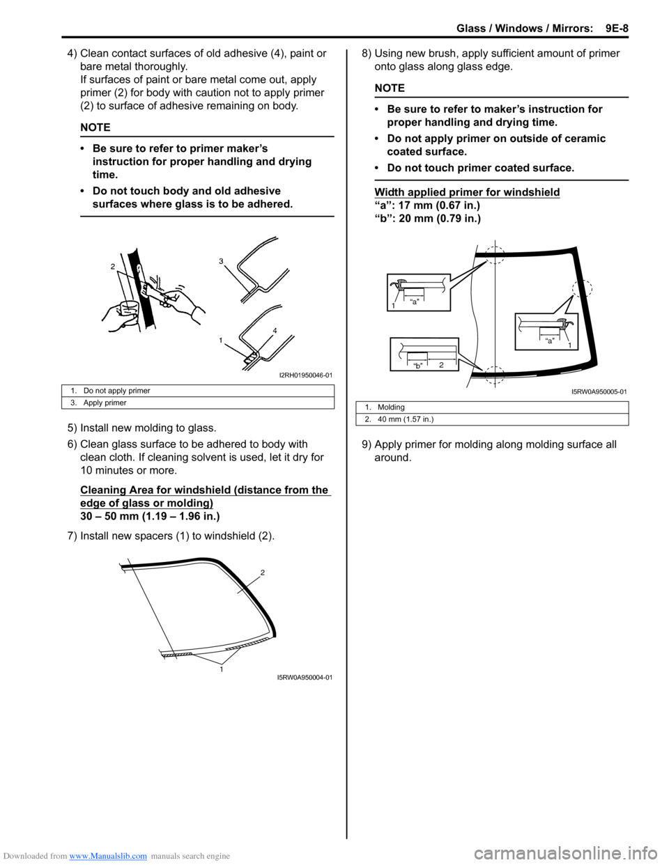 SUZUKI SX4 2006 1.G Service User Guide Downloaded from www.Manualslib.com manuals search engine Glass / Windows / Mirrors: 9E-8
4) Clean contact surfaces of old adhesive (4), paint or
bare metal thoroughly.
If surfaces of paint or bare m SUZUKI SX4 2006 1.G Service User Guide Downloaded from www.Manualslib.com manuals search engine Glass / Windows / Mirrors: 9E-8
4) Clean contact surfaces of old adhesive (4), paint or
bare metal thoroughly.
If surfaces of paint or bare m