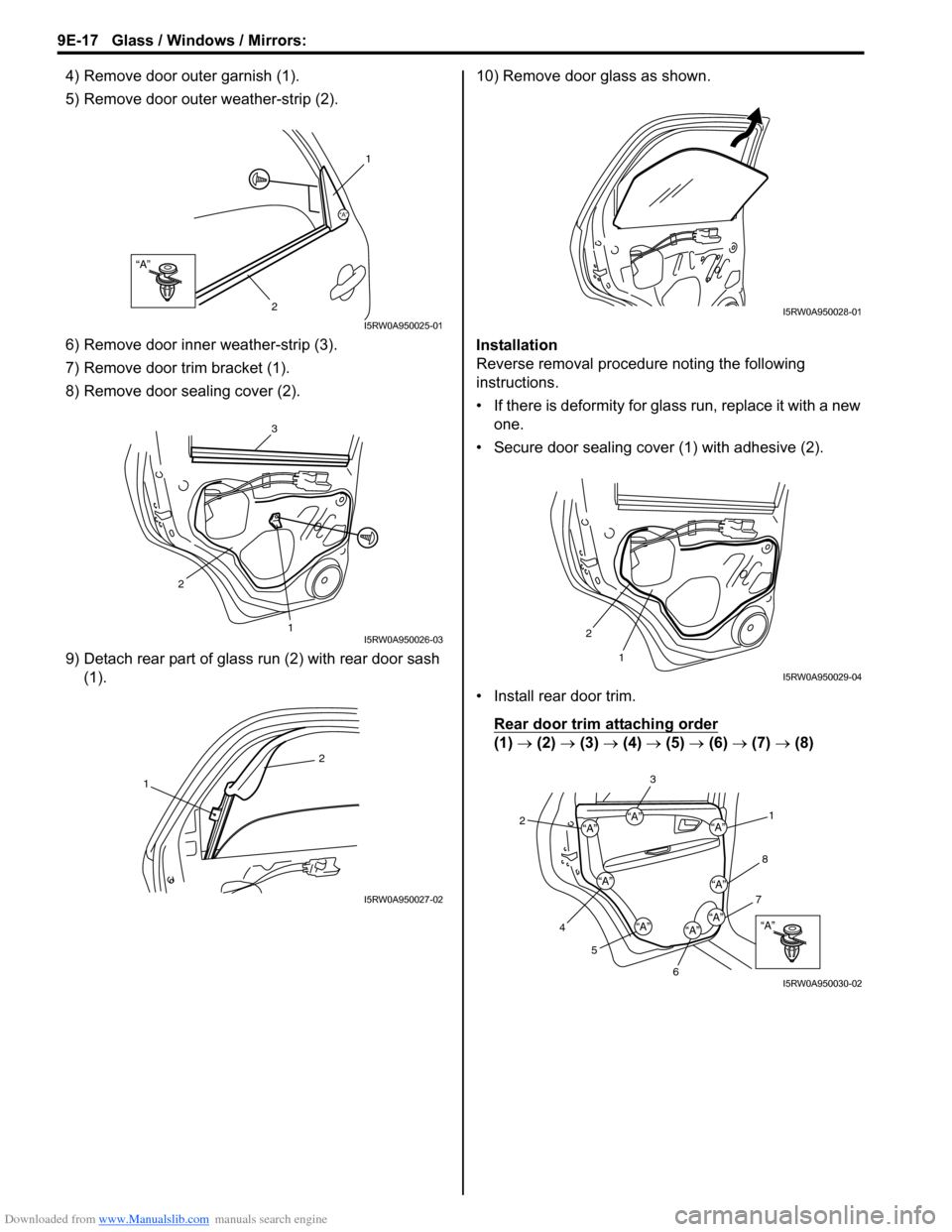 SUZUKI SX4 2006 1.G Service Workshop Manual Downloaded from www.Manualslib.com manuals search engine 9E-17 Glass / Windows / Mirrors: 
4) Remove door outer garnish (1).
5) Remove door outer weather-strip (2).
6) Remove door inner weather-strip 