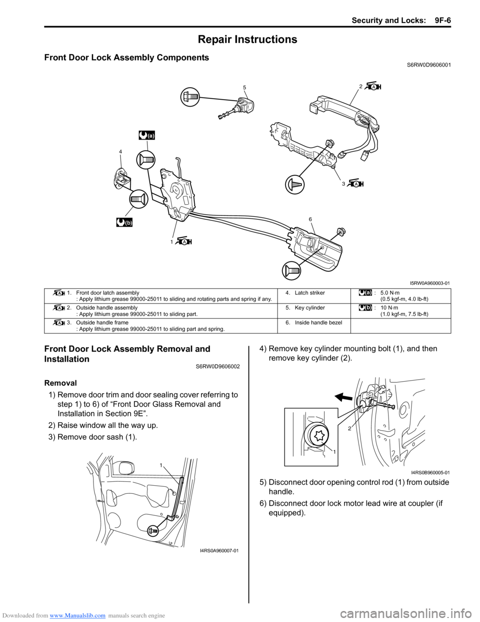 SUZUKI SX4 2006 1.G Service Workshop Manual Downloaded from www.Manualslib.com manuals search engine Security and Locks: 9F-6
Repair Instructions
Front Door Lock Assembly ComponentsS6RW0D9606001
Front Door Lock Assembly Removal and
Installati SUZUKI SX4 2006 1.G Service Workshop Manual Downloaded from www.Manualslib.com manuals search engine Security and Locks: 9F-6
Repair Instructions
Front Door Lock Assembly ComponentsS6RW0D9606001
Front Door Lock Assembly Removal and
Installati