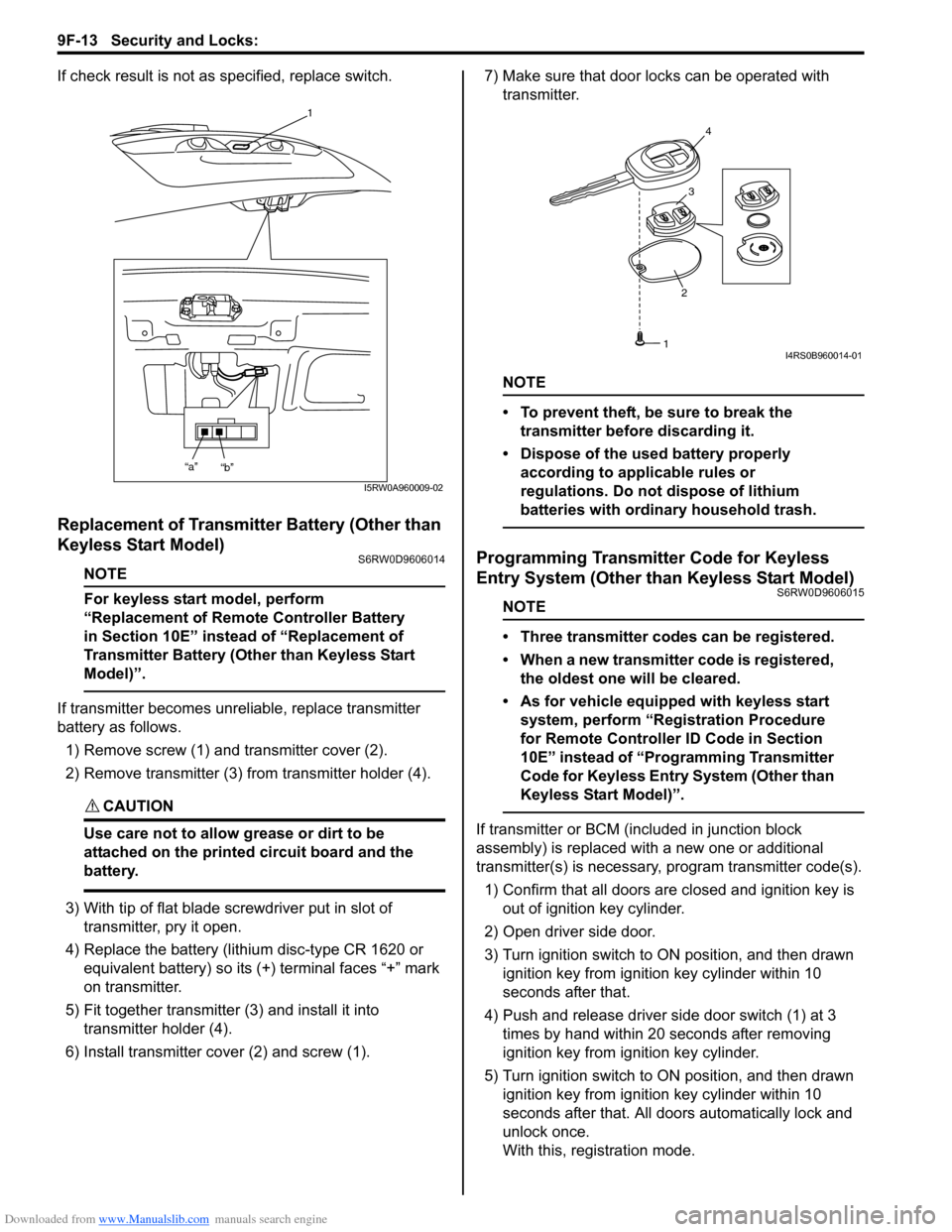 SUZUKI SX4 2006 1.G Service Workshop Manual Downloaded from www.Manualslib.com manuals search engine 9F-13 Security and Locks: 
If check result is not as specified, replace switch.
Replacement of Transmitter Battery (Other than 
Keyless Start M