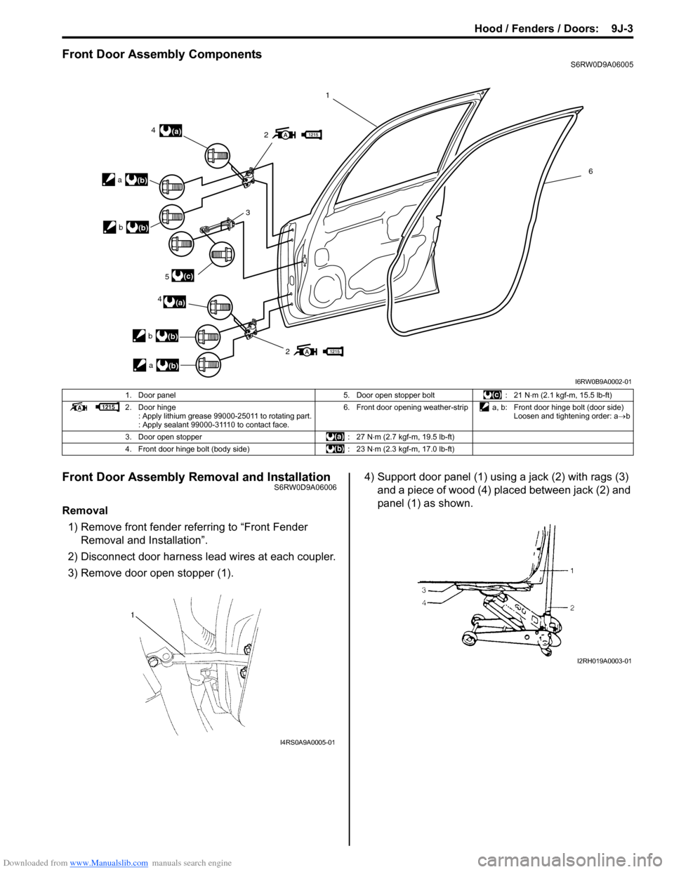 SUZUKI SX4 2006 1.G Service Workshop Manual Downloaded from www.Manualslib.com manuals search engine Hood / Fenders / Doors:  9J-3
Front Door Assembly ComponentsS6RW0D9A06005
Front Door Assembly Removal and InstallationS6RW0D9A06006
Removal
1) 