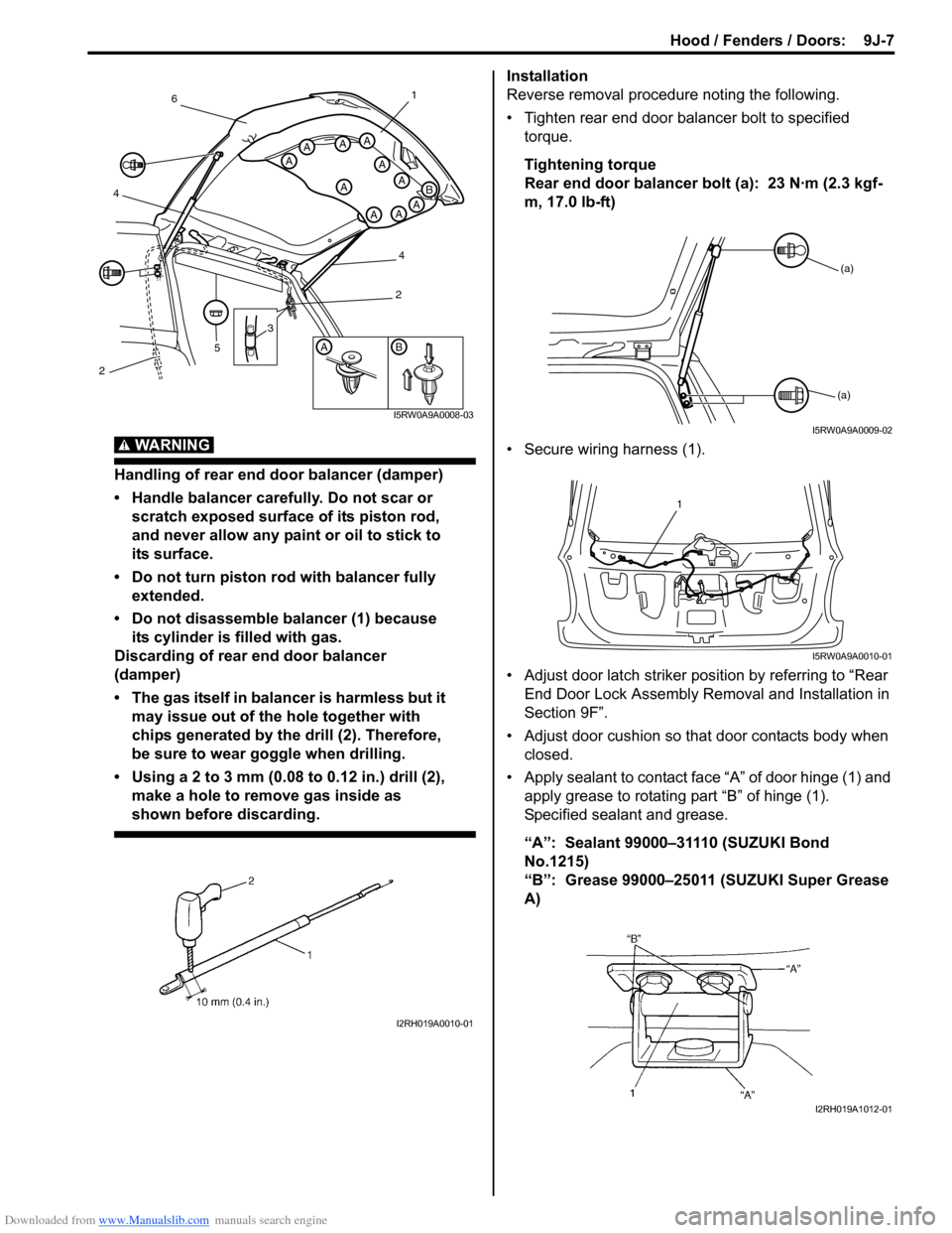 SUZUKI SX4 2006 1.G Service Workshop Manual Downloaded from www.Manualslib.com manuals search engine Hood / Fenders / Doors: 9J-7
WARNING!
Handling of rear end door balancer (damper)
• Handle balancer carefully. Do not scar or
scratch expo SUZUKI SX4 2006 1.G Service Workshop Manual Downloaded from www.Manualslib.com manuals search engine Hood / Fenders / Doors: 9J-7
WARNING!
Handling of rear end door balancer (damper)
• Handle balancer carefully. Do not scar or
scratch expo