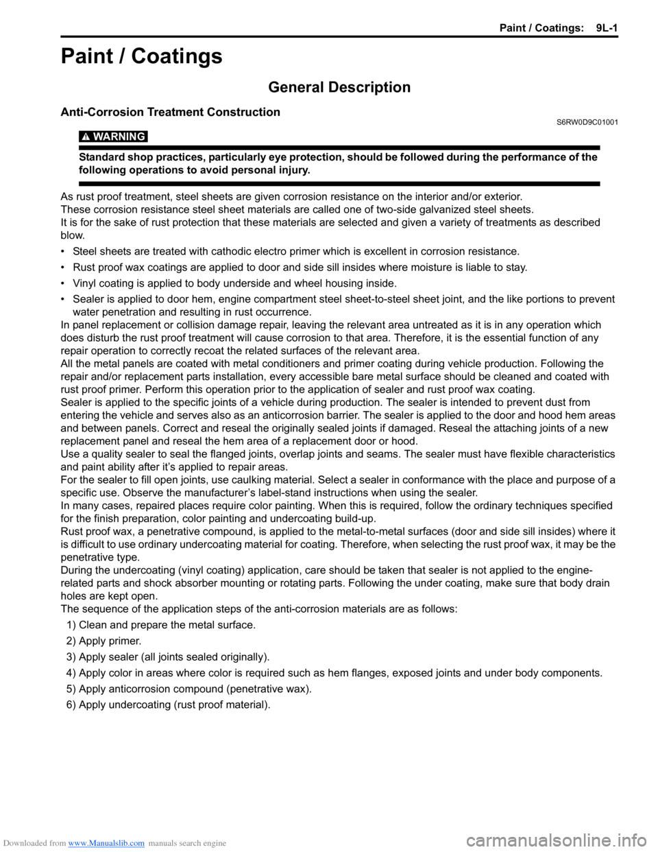 SUZUKI SX4 2006 1.G Service Workshop Manual Downloaded from www.Manualslib.com manuals search engine Paint / Coatings:  9L-1
Body, Cab and Accessories
Paint / Coatings
General Description
Anti-Corrosion Treatment ConstructionS6RW0D9C01001
WARNI