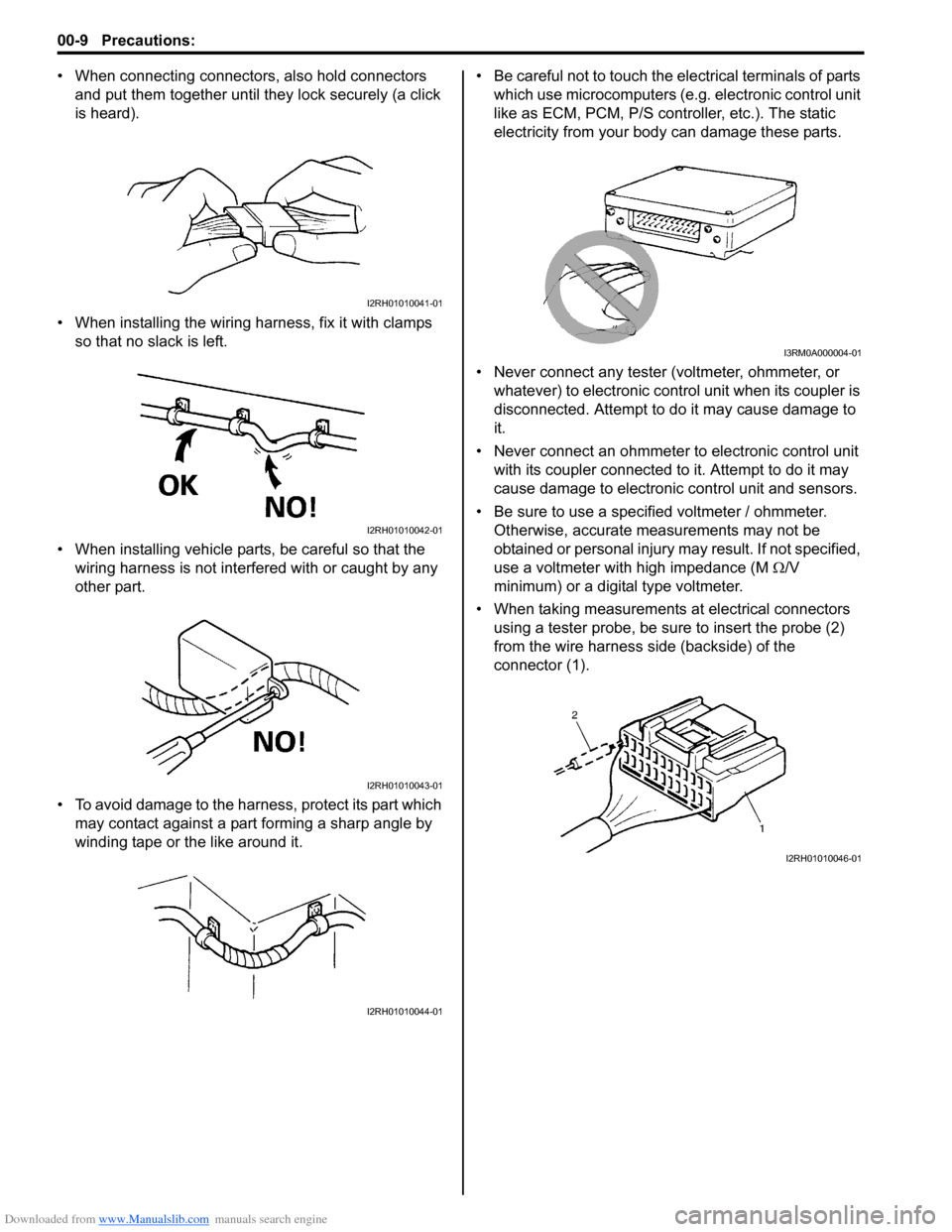 SUZUKI SX4 2006 1.G Service Workshop Manual Downloaded from www.Manualslib.com manuals search engine 00-9 Precautions: 
• When connecting connectors, also hold connectors 
and put them together until they lock securely (a click 
is heard).
�