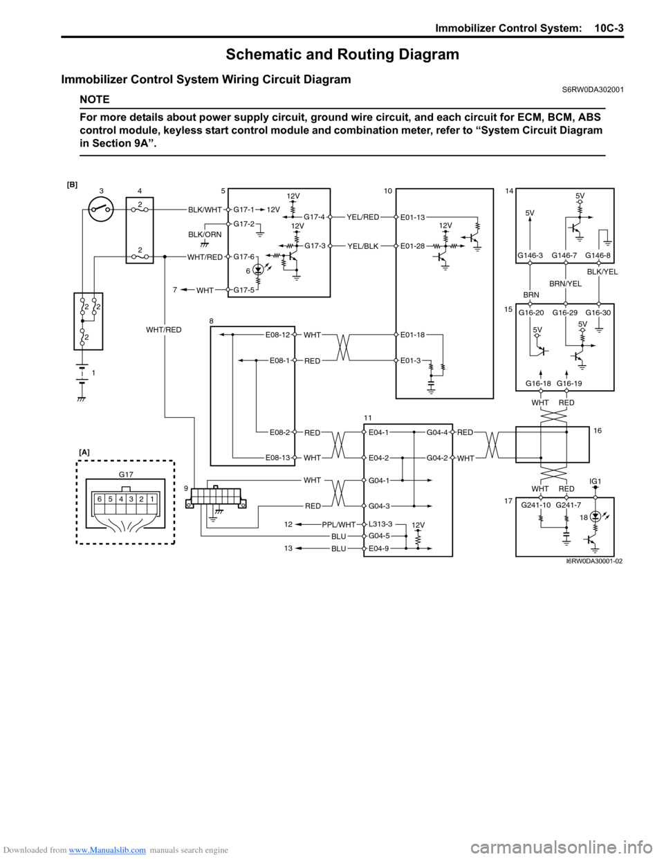 SUZUKI SX4 2006 1.G Service Service Manual Downloaded from www.Manualslib.com manuals search engine Immobilizer Control System: 10C-3
Schematic and Routing Diagram
Immobilizer Control System Wiring Circuit DiagramS6RW0DA302001
NOTE
For more d SUZUKI SX4 2006 1.G Service Service Manual Downloaded from www.Manualslib.com manuals search engine Immobilizer Control System: 10C-3
Schematic and Routing Diagram
Immobilizer Control System Wiring Circuit DiagramS6RW0DA302001
NOTE
For more d