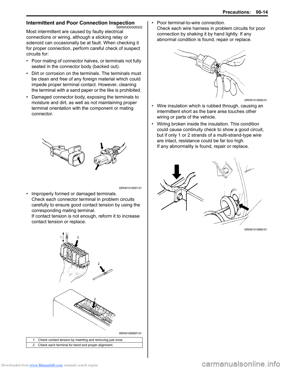 SUZUKI SX4 2006 1.G Service Owners Manual Downloaded from www.Manualslib.com manuals search engine Precautions: 00-14
Intermittent and Poor Connection InspectionS6RW0D0006002
Most intermittent are caused by faulty electrical 
connections or w