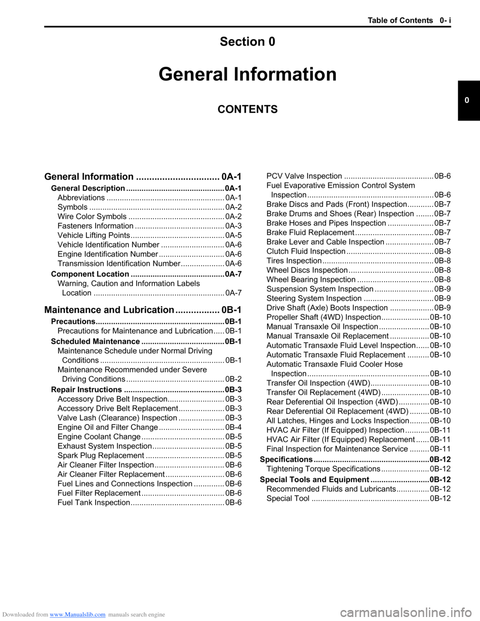 SUZUKI SX4 2006 1.G Service Workshop Manual Downloaded from www.Manualslib.com manuals search engine Table of Contents 0- i
0
Section 0
CONTENTS
General Information
General Information ................................ 0A-1
General Description .