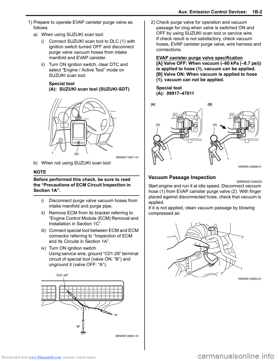 SUZUKI SX4 2006 1.G Service Owners Manual Downloaded from www.Manualslib.com manuals search engine Aux. Emission Control Devices:  1B-2
1) Prepare to operate EVAP canister purge valve as 
follows.
a) When using SUZUKI scan tool:
i) Connect SU