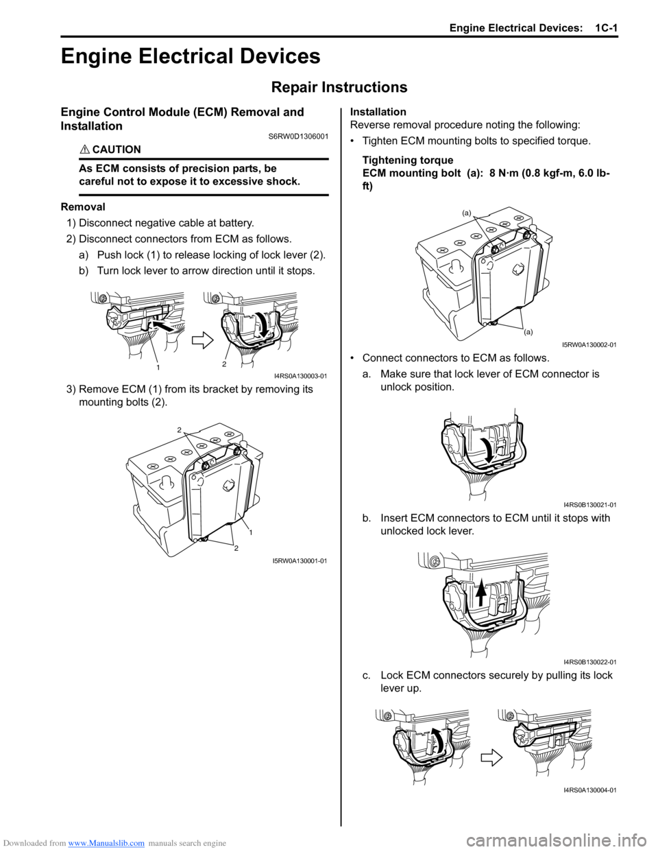 SUZUKI SX4 2006 1.G Service Workshop Manual Downloaded from www.Manualslib.com manuals search engine Engine Electrical Devices: 1C-1
Engine
Engine Electrical Devices
Repair Instructions
Engine Control Module (ECM) Removal and
Installation
S6R SUZUKI SX4 2006 1.G Service Workshop Manual Downloaded from www.Manualslib.com manuals search engine Engine Electrical Devices: 1C-1
Engine
Engine Electrical Devices
Repair Instructions
Engine Control Module (ECM) Removal and
Installation
S6R