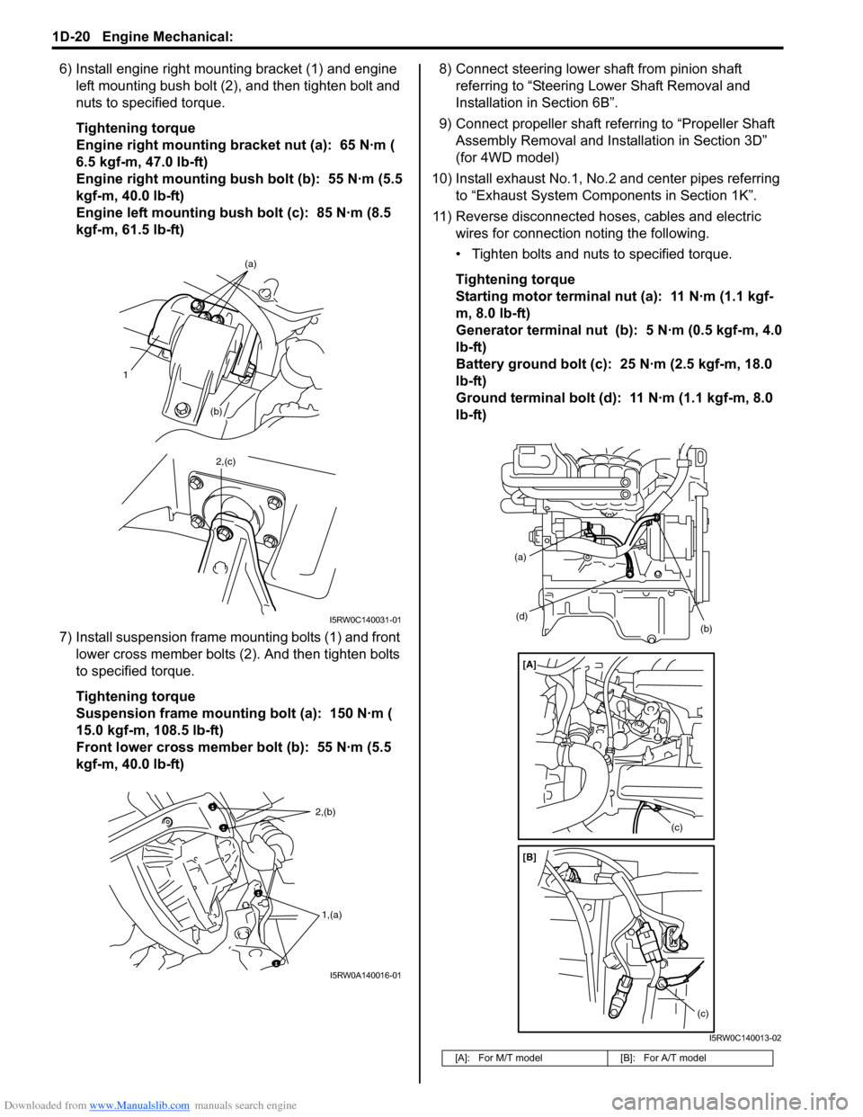 SUZUKI SX4 2006 1.G Service Workshop Manual Downloaded from www.Manualslib.com manuals search engine 1D-20 Engine Mechanical: 
6) Install engine right mounting bracket (1) and engine 
left mounting bush bolt (2), and then tighten bolt and 
nuts