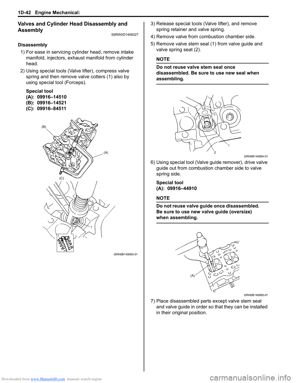 SUZUKI SX4 2006 1.G Service Workshop Manual Downloaded from www.Manualslib.com manuals search engine 1D-42 Engine Mechanical: 
Valves and Cylinder Head Disassembly and 
Assembly
S6RW0D1406027
Disassembly
1) For ease in servicing cylinder head, 