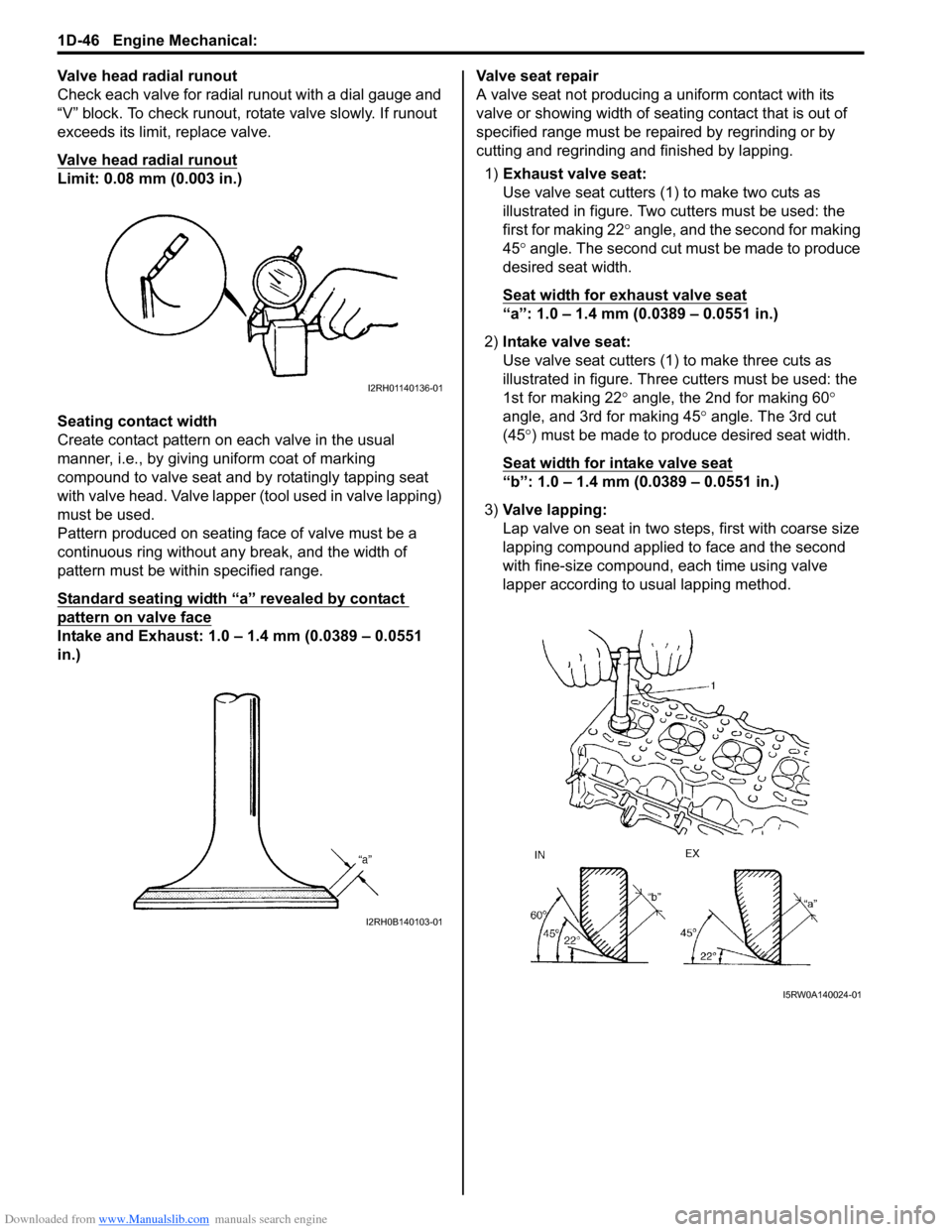 SUZUKI SX4 2006 1.G Service Service Manual Downloaded from www.Manualslib.com manuals search engine 1D-46 Engine Mechanical: 
Valve head radial runout
Check each valve for radial runout with a dial gauge and 
“V” block. To check runout, ro