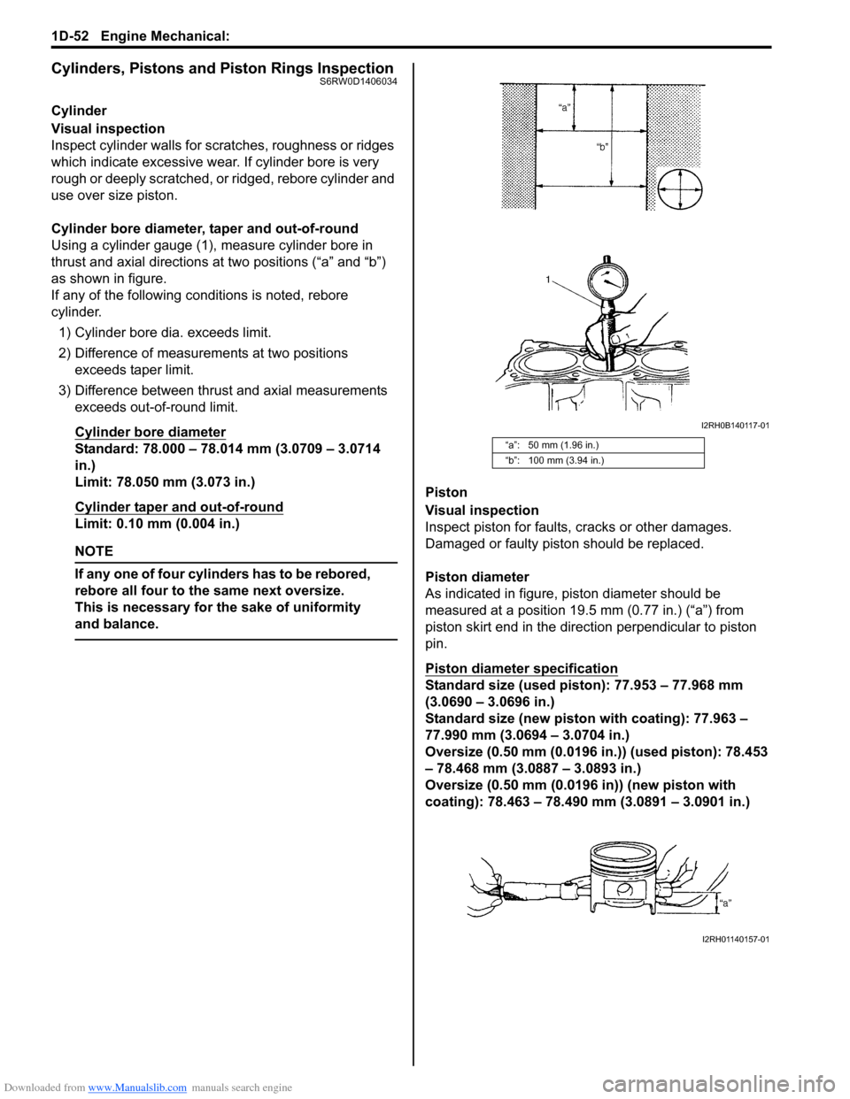 SUZUKI SX4 2006 1.G Service Workshop Manual Downloaded from www.Manualslib.com manuals search engine 1D-52 Engine Mechanical: 
Cylinders, Pistons and Piston Rings InspectionS6RW0D1406034
Cylinder
Visual inspection
Inspect cylinder walls for scr
