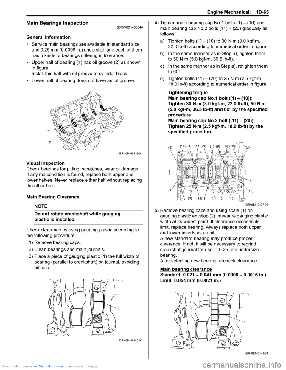 SUZUKI SX4 2006 1.G Service Service Manual Downloaded from www.Manualslib.com manuals search engine Engine Mechanical:  1D-65
Main Bearings InspectionS6RW0D1406040
General Information
• Service main bearings are available in standard size 
a