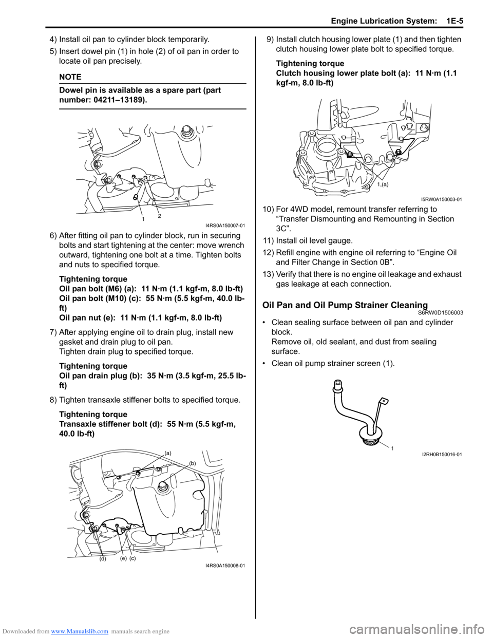 SUZUKI SX4 2006 1.G Service Workshop Manual Downloaded from www.Manualslib.com manuals search engine Engine Lubrication System:  1E-5
4) Install oil pan to cylinder block temporarily.
5) Insert dowel pin (1) in hole (2) of oil pan in order to 
