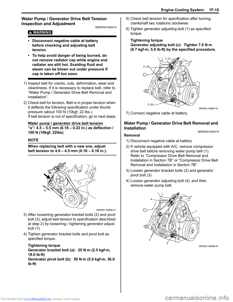 SUZUKI SX4 2006 1.G Service Workshop Manual Downloaded from www.Manualslib.com manuals search engine Engine Cooling System: 1F-10
Water Pump / Generator Drive Belt Tension
Inspection and Adjustment
S6RW0D1606014
WARNING!
• Disconnect negat SUZUKI SX4 2006 1.G Service Workshop Manual Downloaded from www.Manualslib.com manuals search engine Engine Cooling System: 1F-10
Water Pump / Generator Drive Belt Tension
Inspection and Adjustment
S6RW0D1606014
WARNING!
• Disconnect negat