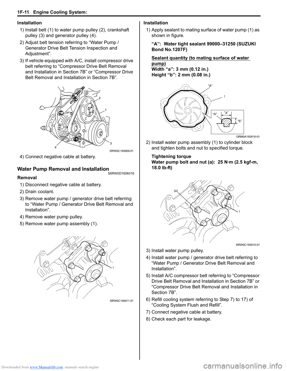 SUZUKI SX4 2006 1.G Service Workshop Manual Downloaded from www.Manualslib.com manuals search engine 1F-11 Engine Cooling System: 
Installation
1) Install belt (1) to water pump pulley (2), crankshaft 
pulley (3) and generator pulley (4).
2) Ad