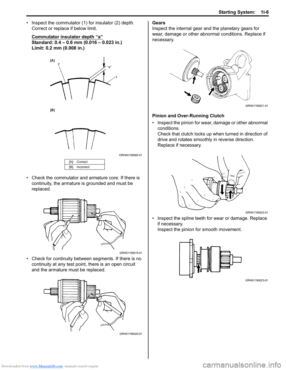 SUZUKI SX4 2006 1.G Service Workshop Manual Downloaded from www.Manualslib.com manuals search engine Starting System: 1I-8
• Inspect the commutator (1) for insulator (2) depth.
Correct or replace if below limit.
Commutator insulator depth SUZUKI SX4 2006 1.G Service Workshop Manual Downloaded from www.Manualslib.com manuals search engine Starting System: 1I-8
• Inspect the commutator (1) for insulator (2) depth.
Correct or replace if below limit.
Commutator insulator depth