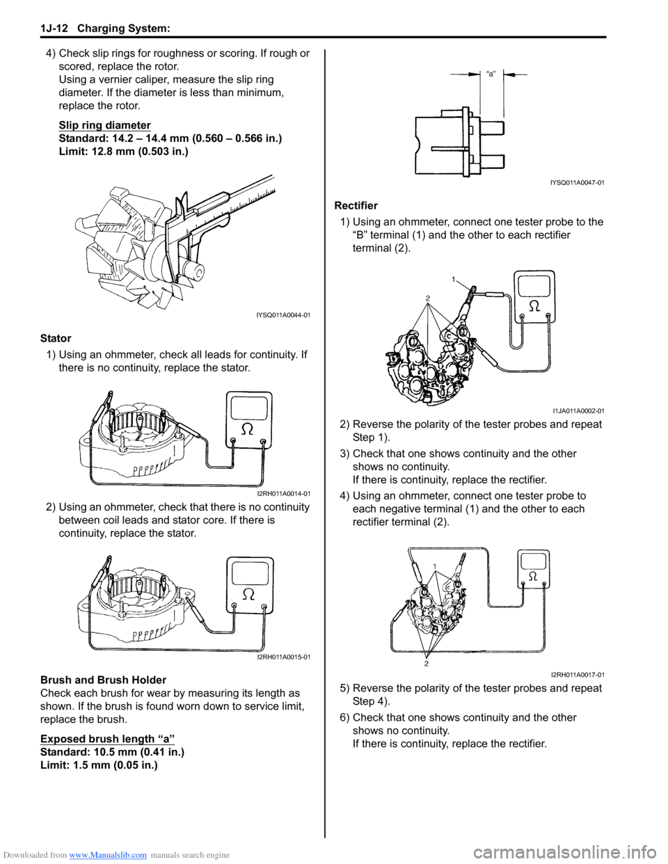 SUZUKI SX4 2006 1.G Service Workshop Manual Downloaded from www.Manualslib.com manuals search engine 1J-12 Charging System:
4) Check slip rings for roughness or scoring. If rough or
scored, replace the rotor.
Using a vernier caliper, measure SUZUKI SX4 2006 1.G Service Workshop Manual Downloaded from www.Manualslib.com manuals search engine 1J-12 Charging System:
4) Check slip rings for roughness or scoring. If rough or
scored, replace the rotor.
Using a vernier caliper, measure