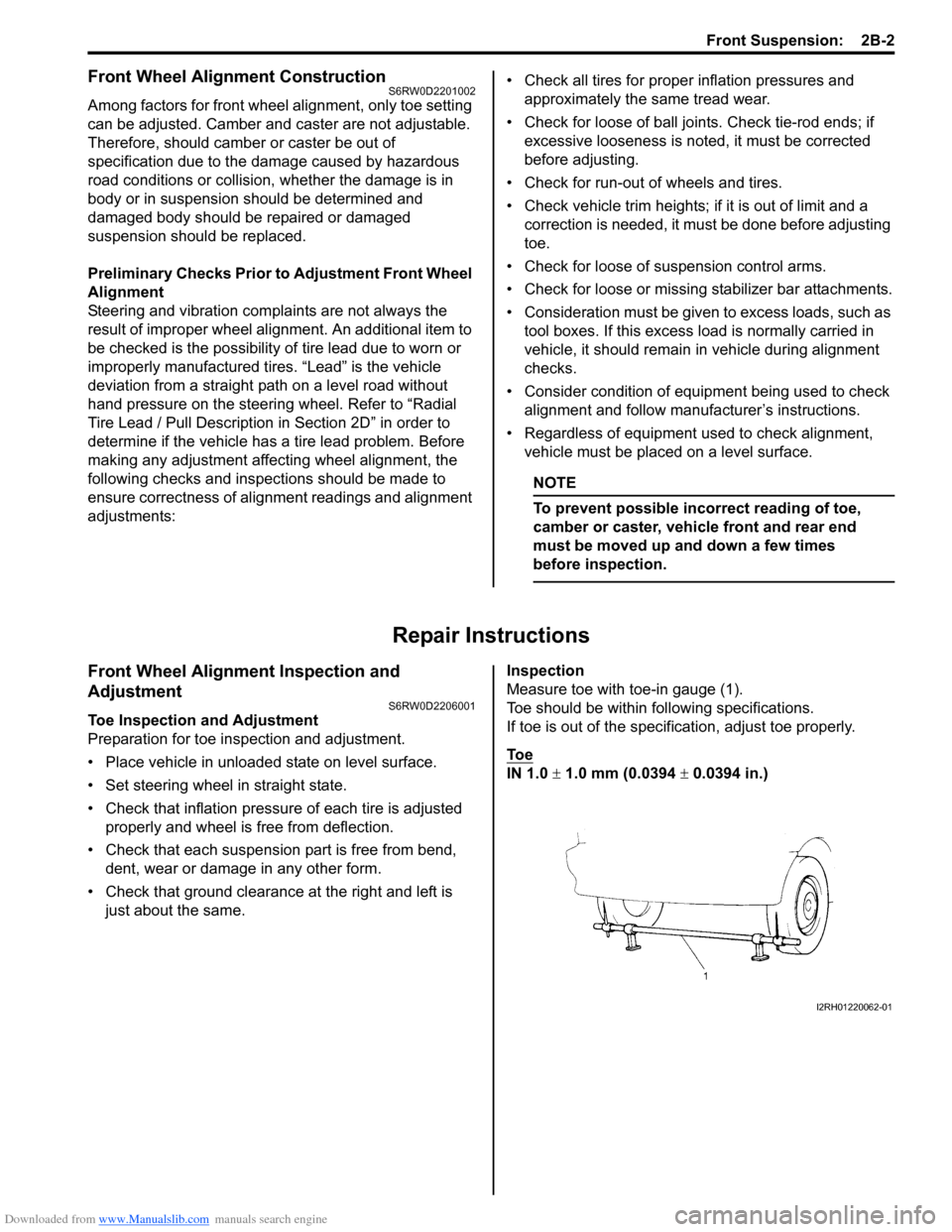 SUZUKI SX4 2006 1.G Service Workshop Manual Downloaded from www.Manualslib.com manuals search engine Front Suspension: 2B-2
Front Wheel Alignment ConstructionS6RW0D2201002
Among factors for front wheel alignment, only toe setting
can be adjus SUZUKI SX4 2006 1.G Service Workshop Manual Downloaded from www.Manualslib.com manuals search engine Front Suspension: 2B-2
Front Wheel Alignment ConstructionS6RW0D2201002
Among factors for front wheel alignment, only toe setting
can be adjus