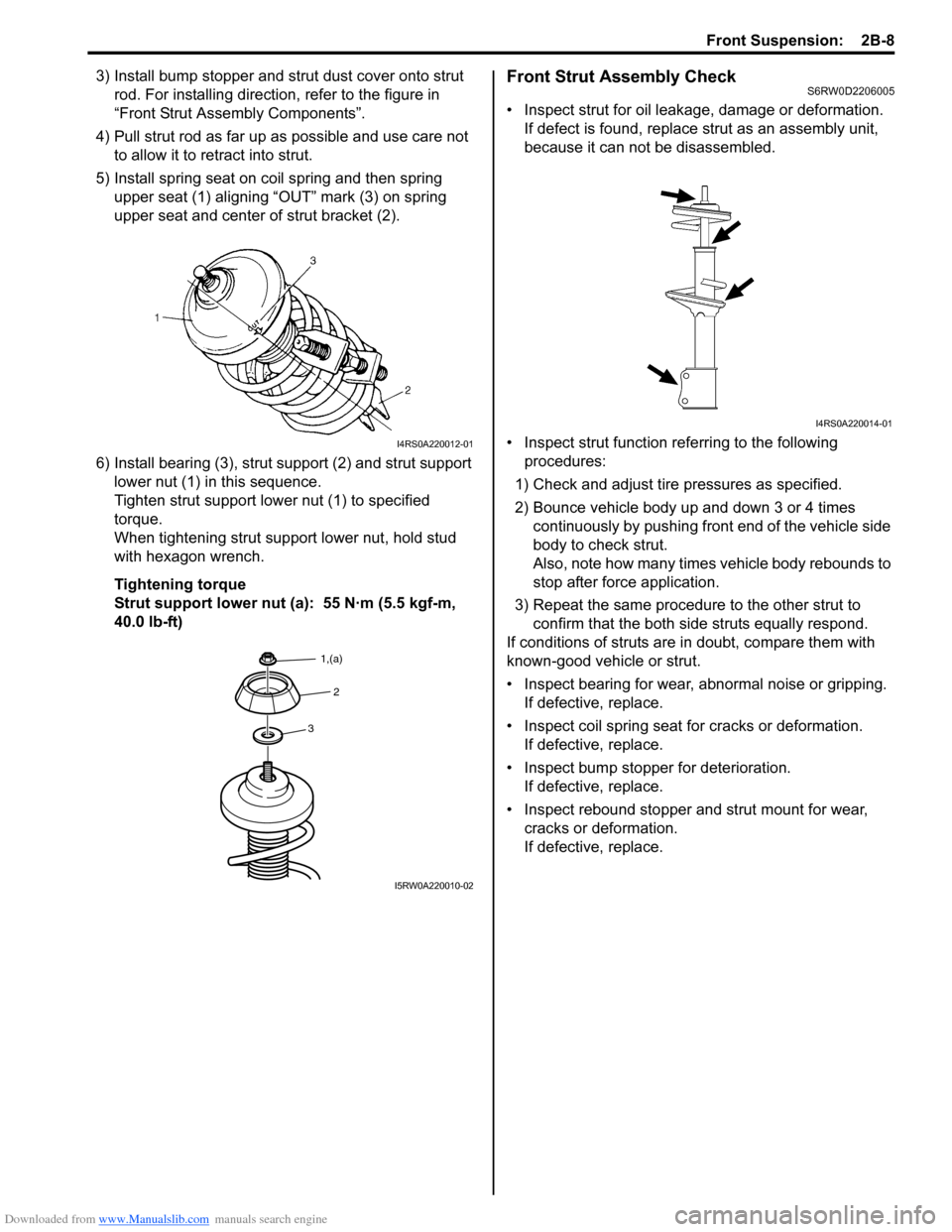 SUZUKI SX4 2006 1.G Service Owners Guide Downloaded from www.Manualslib.com manuals search engine Front Suspension:  2B-8
3) Install bump stopper and strut dust cover onto strut 
rod. For installing direction, refer to the figure in 
“Fron