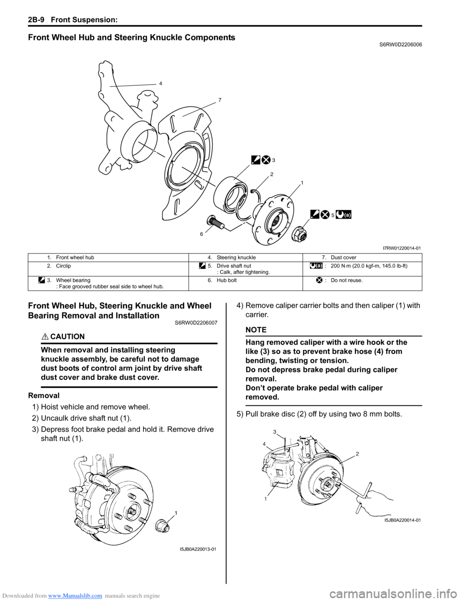 SUZUKI SX4 2006 1.G Service Workshop Manual Downloaded from www.Manualslib.com manuals search engine 2B-9 Front Suspension: 
Front Wheel Hub and Steering Knuckle ComponentsS6RW0D2206006
Front Wheel Hub, Steering Knuckle and Wheel 
Bearing Remov