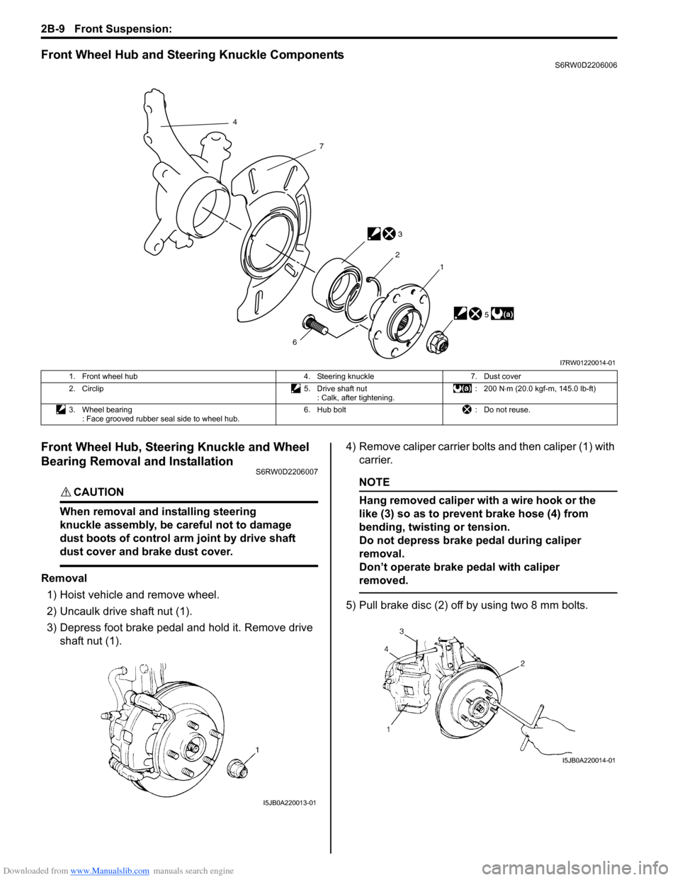 SUZUKI SX4 2006 1.G Service Workshop Manual Downloaded from www.Manualslib.com manuals search engine 2B-9 Front Suspension:
Front Wheel Hub and Steering Knuckle ComponentsS6RW0D2206006
Front Wheel Hub, Steering Knuckle and Wheel
Bearing Remov SUZUKI SX4 2006 1.G Service Workshop Manual Downloaded from www.Manualslib.com manuals search engine 2B-9 Front Suspension:
Front Wheel Hub and Steering Knuckle ComponentsS6RW0D2206006
Front Wheel Hub, Steering Knuckle and Wheel
Bearing Remov