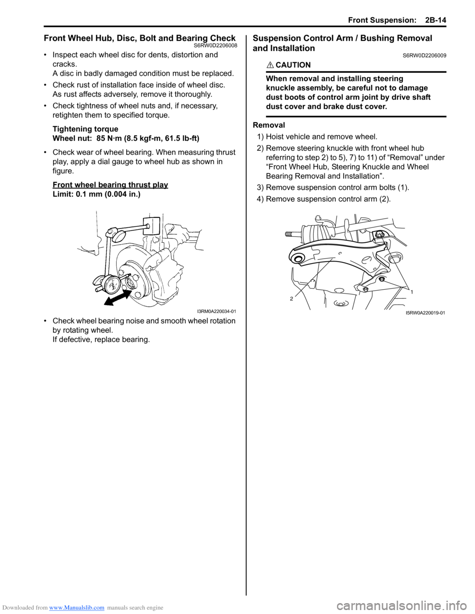SUZUKI SX4 2006 1.G Service Workshop Manual Downloaded from www.Manualslib.com manuals search engine Front Suspension: 2B-14
Front Wheel Hub, Disc, Bolt and Bearing CheckS6RW0D2206008
• Inspect each wheel disc for dents, distortion and
crac SUZUKI SX4 2006 1.G Service Workshop Manual Downloaded from www.Manualslib.com manuals search engine Front Suspension: 2B-14
Front Wheel Hub, Disc, Bolt and Bearing CheckS6RW0D2206008
• Inspect each wheel disc for dents, distortion and
crac