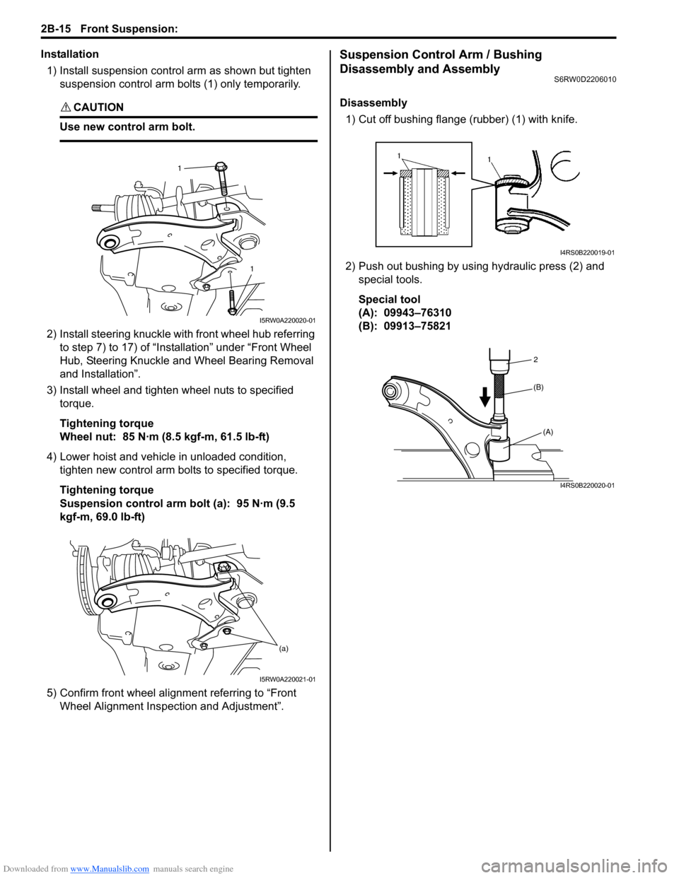 SUZUKI SX4 2006 1.G Service Workshop Manual Downloaded from www.Manualslib.com manuals search engine 2B-15 Front Suspension: 
Installation
1) Install suspension control arm as shown but tighten 
suspension control arm bolts (1) only temporarily