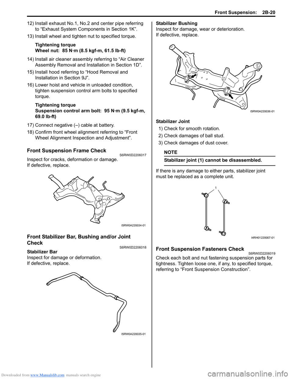 SUZUKI SX4 2006 1.G Service Workshop Manual Downloaded from www.Manualslib.com manuals search engine Front Suspension:  2B-20
12) Install exhaust No.1, No.2 and center pipe referring 
to “Exhaust System Components in Section 1K”.
13) Instal