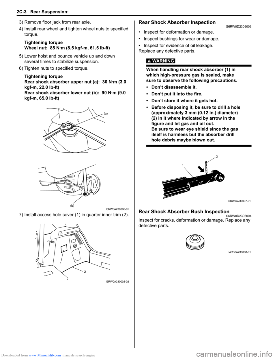 SUZUKI SX4 2006 1.G Service Workshop Manual Downloaded from www.Manualslib.com manuals search engine 2C-3 Rear Suspension:
3) Remove floor jack from rear axle.
4) Install rear wheel and tighten wheel nuts to specified
torque.
Tightening torq SUZUKI SX4 2006 1.G Service Workshop Manual Downloaded from www.Manualslib.com manuals search engine 2C-3 Rear Suspension:
3) Remove floor jack from rear axle.
4) Install rear wheel and tighten wheel nuts to specified
torque.
Tightening torq