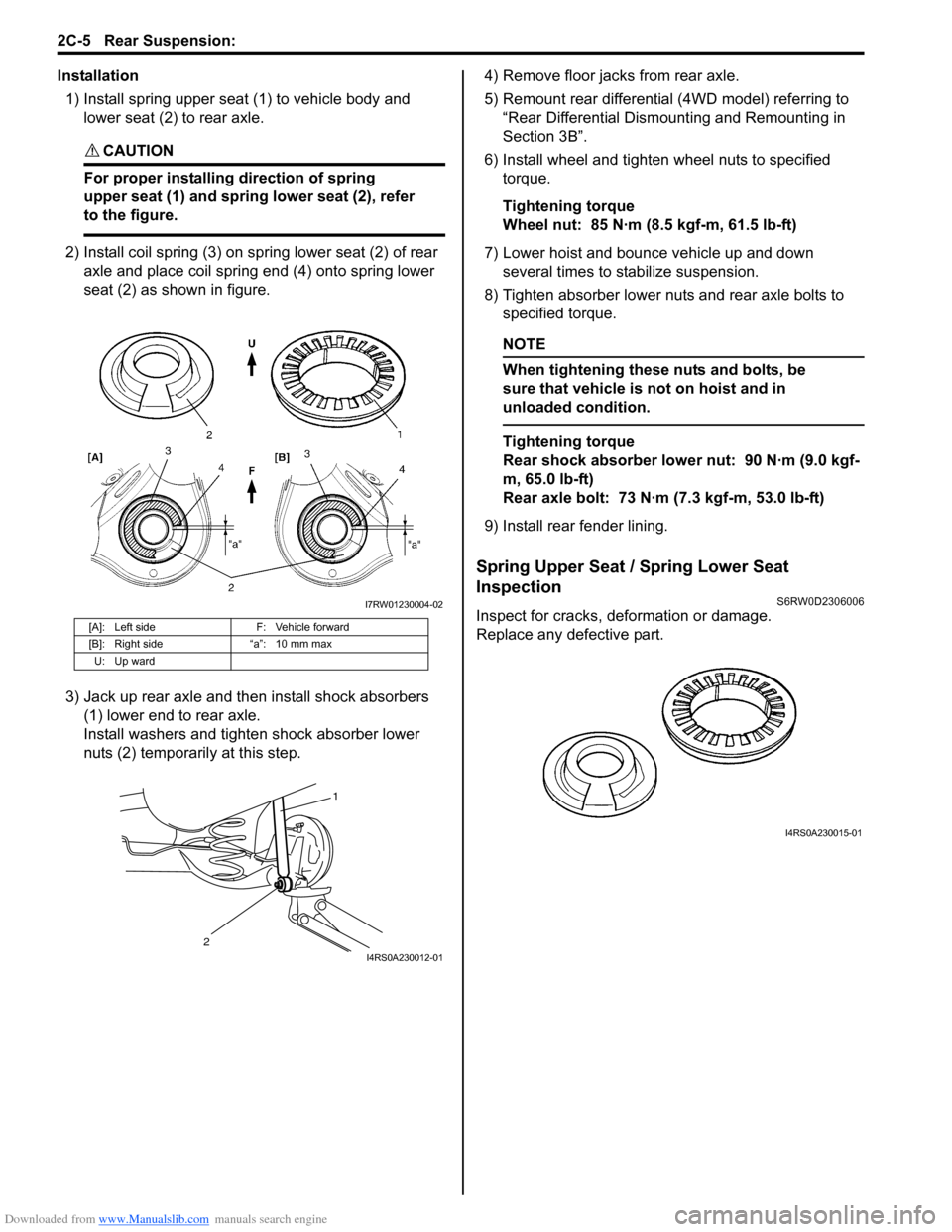 SUZUKI SX4 2006 1.G Service Workshop Manual Downloaded from www.Manualslib.com manuals search engine 2C-5 Rear Suspension:
Installation
1) Install spring upper seat (1) to vehicle body and
lower seat (2) to rear axle.
CAUTION!
For proper ins SUZUKI SX4 2006 1.G Service Workshop Manual Downloaded from www.Manualslib.com manuals search engine 2C-5 Rear Suspension:
Installation
1) Install spring upper seat (1) to vehicle body and
lower seat (2) to rear axle.
CAUTION!
For proper ins