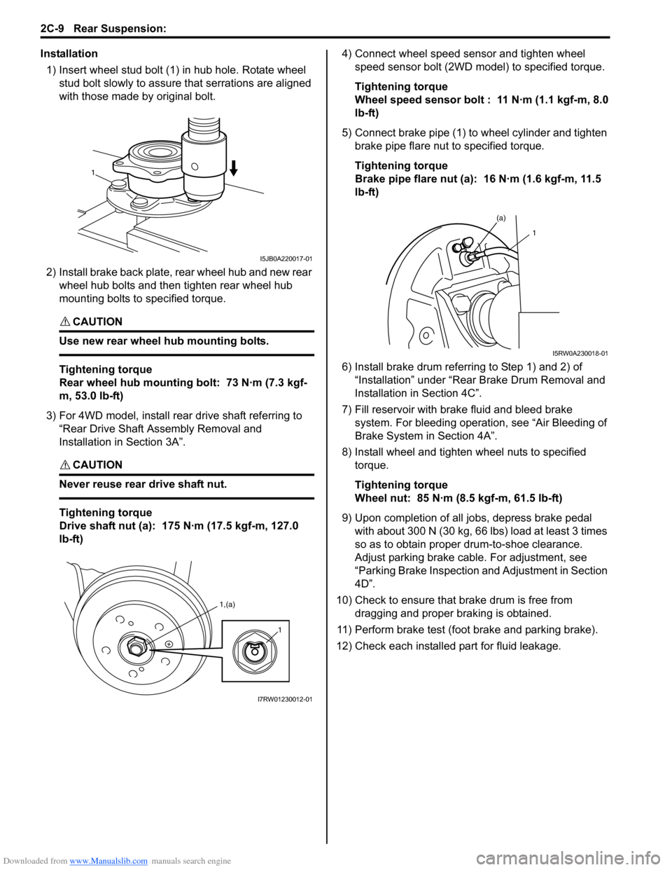 SUZUKI SX4 2006 1.G Service Workshop Manual Downloaded from www.Manualslib.com manuals search engine 2C-9 Rear Suspension: 
Installation
1) Insert wheel stud bolt (1) in hub hole. Rotate wheel 
stud bolt slowly to assure that serrations are ali