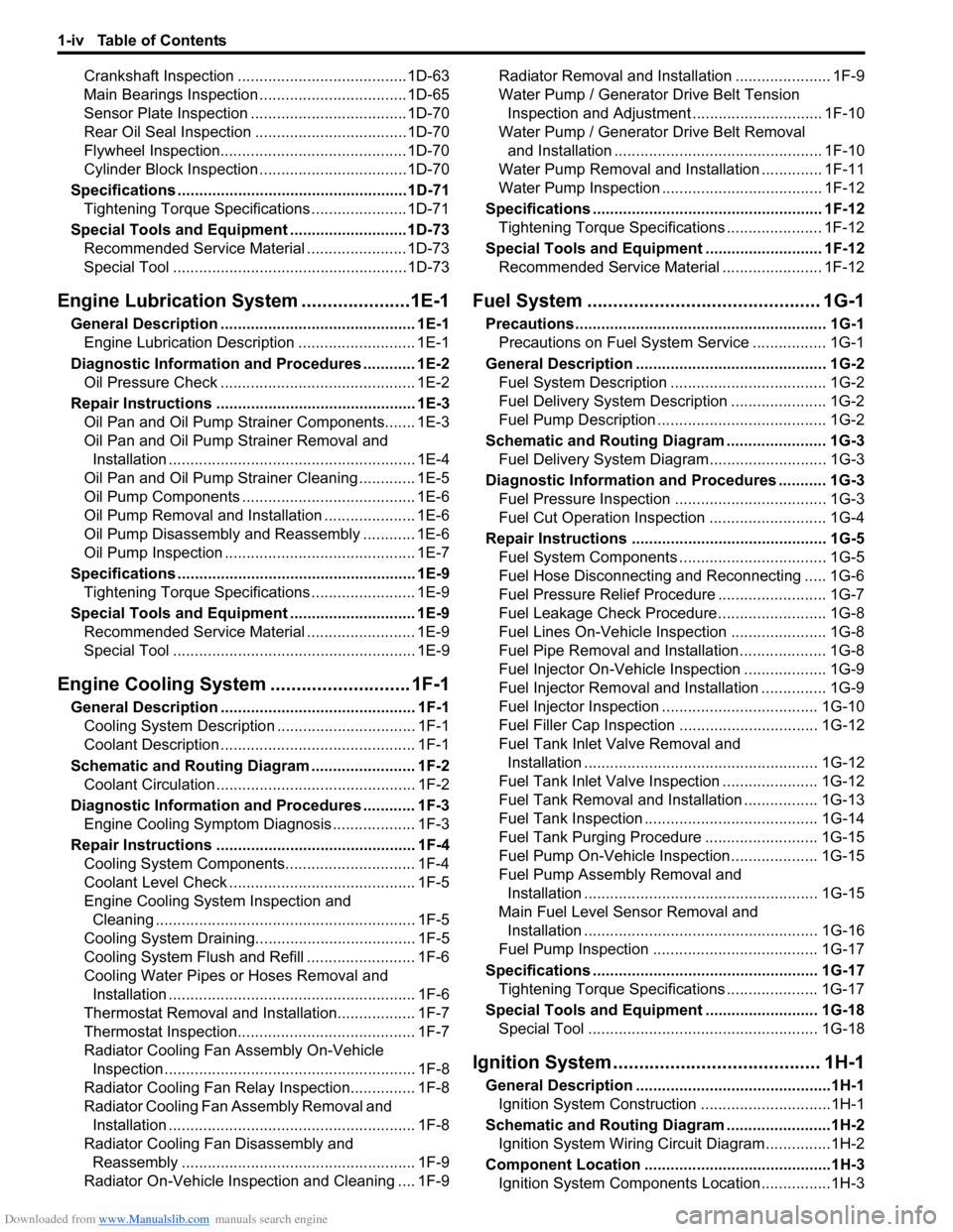 SUZUKI SX4 2006 1.G Service Owners Manual Downloaded from www.Manualslib.com manuals search engine 1-iv Table of Contents
Crankshaft Inspection .......................................1D-63
Main Bearings Inspection ............................