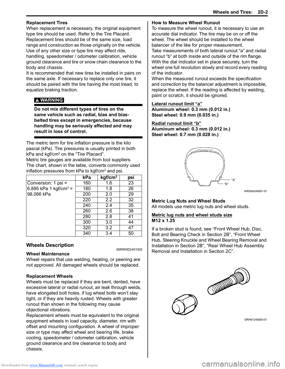 SUZUKI SX4 2006 1.G Service Workshop Manual Downloaded from www.Manualslib.com manuals search engine Wheels and Tires: 2D-2
Replacement Tires
When replacement is necessary, the original equipment
type tire should be used. Refer to the Tire Pl SUZUKI SX4 2006 1.G Service Workshop Manual Downloaded from www.Manualslib.com manuals search engine Wheels and Tires: 2D-2
Replacement Tires
When replacement is necessary, the original equipment
type tire should be used. Refer to the Tire Pl