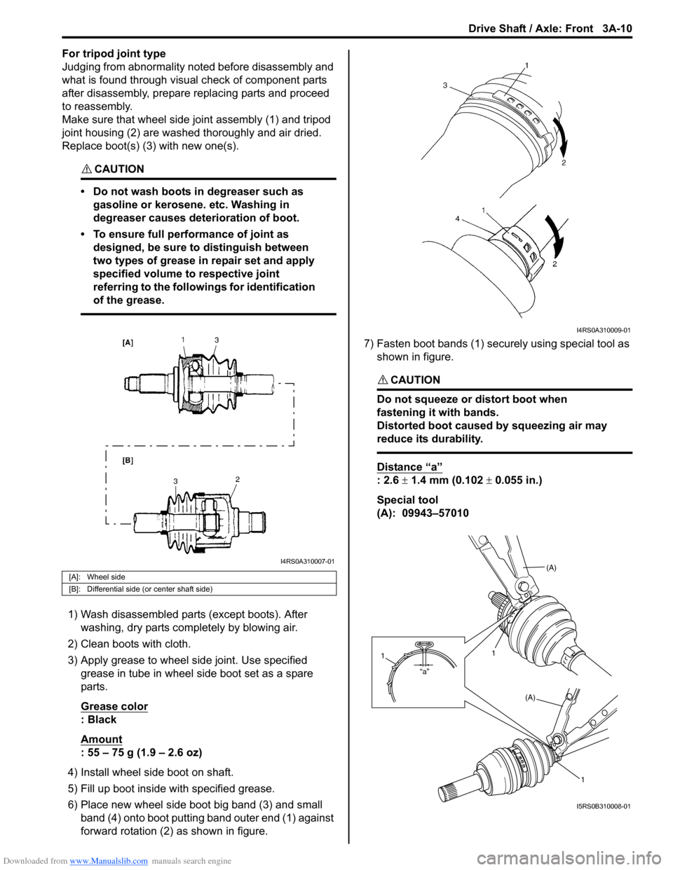 SUZUKI SX4 2006 1.G Service Workshop Manual Downloaded from www.Manualslib.com manuals search engine Drive Shaft / Axle: Front 3A-10
For tripod joint type
Judging from abnormality noted before disassembly and
what is found through visual check SUZUKI SX4 2006 1.G Service Workshop Manual Downloaded from www.Manualslib.com manuals search engine Drive Shaft / Axle: Front 3A-10
For tripod joint type
Judging from abnormality noted before disassembly and
what is found through visual check