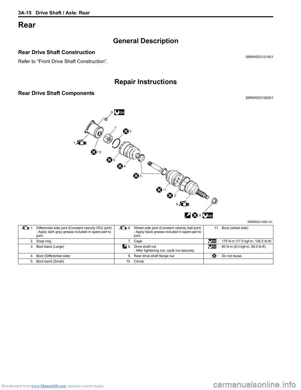 SUZUKI SX4 2006 1.G Service Workshop Manual Downloaded from www.Manualslib.com manuals search engine 3A-15 Drive Shaft / Axle: Rear
Rear
General Description
Rear Drive Shaft ConstructionS6RW0D3121001
Refer to “Front Drive Shaft Construction SUZUKI SX4 2006 1.G Service Workshop Manual Downloaded from www.Manualslib.com manuals search engine 3A-15 Drive Shaft / Axle: Rear
Rear
General Description
Rear Drive Shaft ConstructionS6RW0D3121001
Refer to “Front Drive Shaft Construction