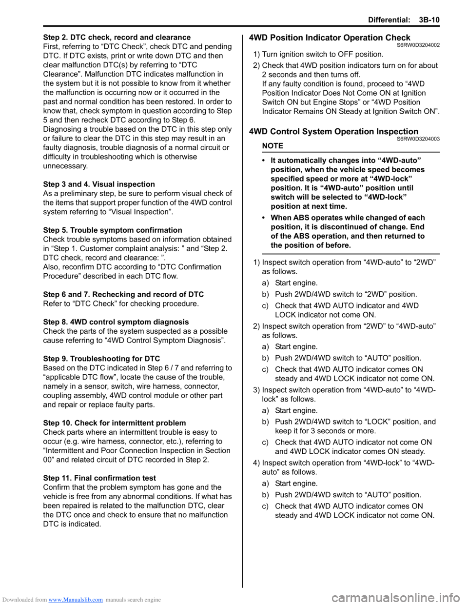 SUZUKI SX4 2006 1.G Service Workshop Manual Downloaded from www.Manualslib.com manuals search engine Differential: 3B-10
Step 2. DTC check, record and clearance
First, referring to “DTC Check”, check DTC and pending 
DTC. If DTC exists, pri