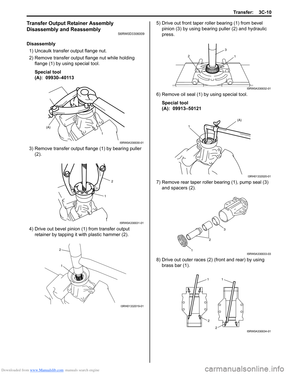 SUZUKI SX4 2006 1.G Service Workshop Manual Downloaded from www.Manualslib.com manuals search engine Transfer: 3C-10
Transfer Output Retainer Assembly
Disassembly and Reassembly
S6RW0D3306009
Disassembly
1) Uncaulk transfer output flange nut.
SUZUKI SX4 2006 1.G Service Workshop Manual Downloaded from www.Manualslib.com manuals search engine Transfer: 3C-10
Transfer Output Retainer Assembly
Disassembly and Reassembly
S6RW0D3306009
Disassembly
1) Uncaulk transfer output flange nut.