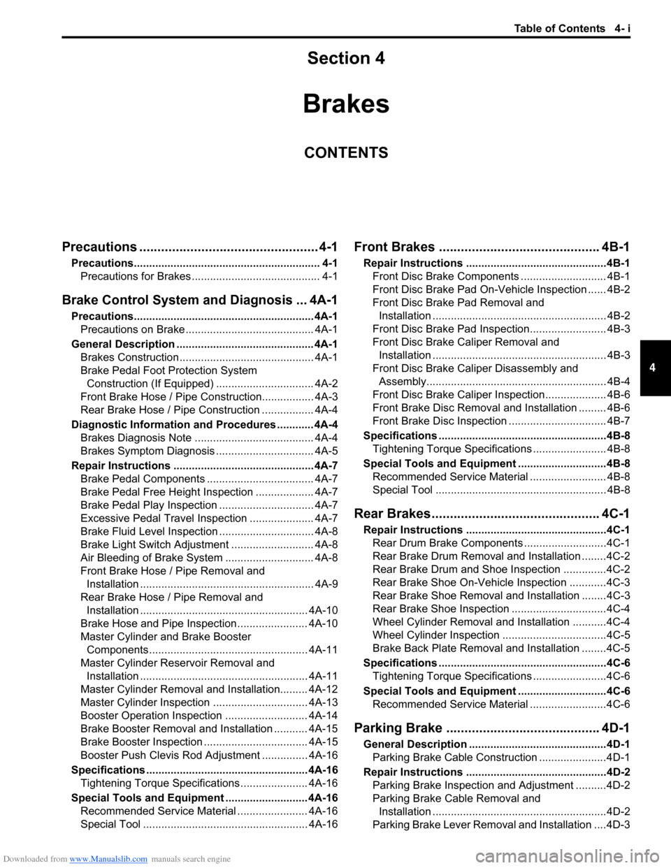 SUZUKI SX4 2006 1.G Service Owners Manual Downloaded from www.Manualslib.com manuals search engine Table of Contents 4- i
4
Section 4
CONTENTS
Brakes
Precautions ................................................. 4-1
Precautions...............