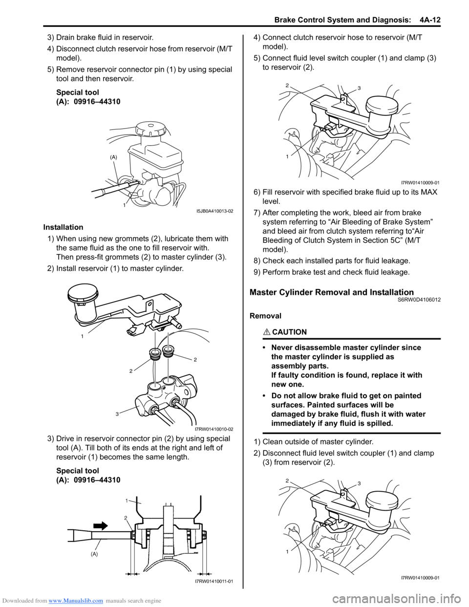 SUZUKI SX4 2006 1.G Service Workshop Manual Downloaded from www.Manualslib.com manuals search engine Brake Control System and Diagnosis: 4A-12
3) Drain brake fluid in reservoir.
4) Disconnect clutch reservoir hose from reservoir (M/T
model).
SUZUKI SX4 2006 1.G Service Workshop Manual Downloaded from www.Manualslib.com manuals search engine Brake Control System and Diagnosis: 4A-12
3) Drain brake fluid in reservoir.
4) Disconnect clutch reservoir hose from reservoir (M/T
model).