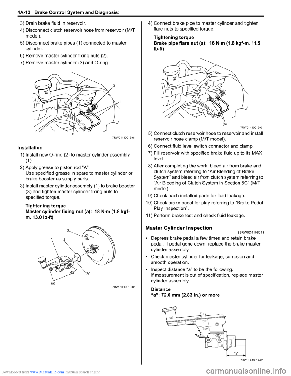 SUZUKI SX4 2006 1.G Service Workshop Manual Downloaded from www.Manualslib.com manuals search engine 4A-13 Brake Control System and Diagnosis:
3) Drain brake fluid in reservoir.
4) Disconnect clutch reservoir hose from reservoir (M/T
model).
SUZUKI SX4 2006 1.G Service Workshop Manual Downloaded from www.Manualslib.com manuals search engine 4A-13 Brake Control System and Diagnosis:
3) Drain brake fluid in reservoir.
4) Disconnect clutch reservoir hose from reservoir (M/T
model).