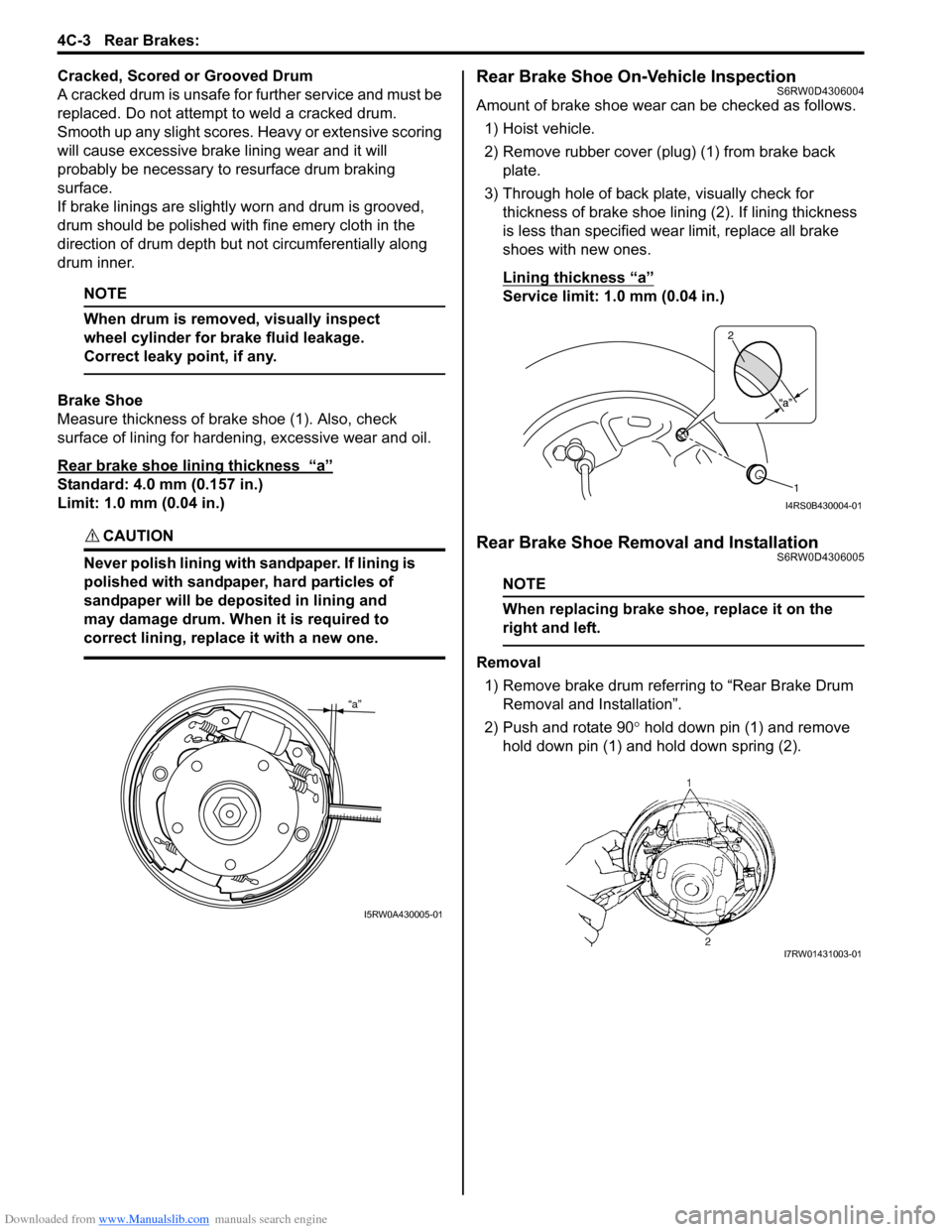 SUZUKI SX4 2006 1.G Service Owners Manual Downloaded from www.Manualslib.com manuals search engine 4C-3 Rear Brakes: 
Cracked, Scored or Grooved Drum
A cracked drum is unsafe for further service and must be 
replaced. Do not attempt to weld a